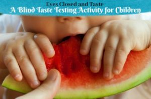 Eyes Closed and Taste. A Taste testing activity for kids